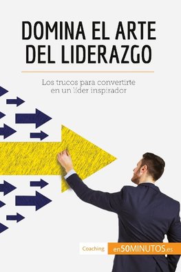 Domina el arte del liderazgo