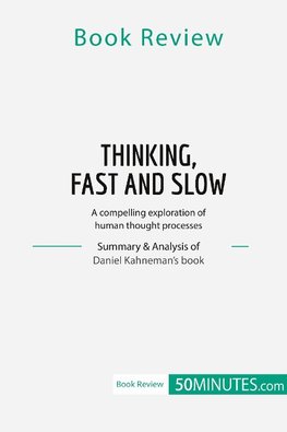 Book Review: Thinking, Fast and Slow by Daniel Kahneman