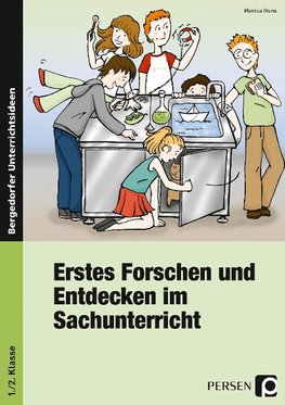 Erstes Forschen und Entdecken im Sachunterricht 1. und 2. Klasse