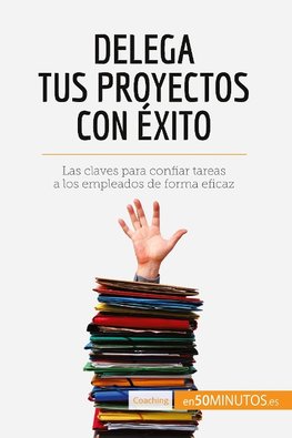 Delega tus proyectos con éxito