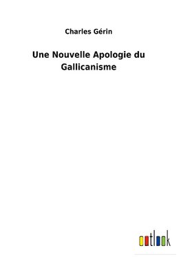 Une Nouvelle Apologie du Gallicanisme