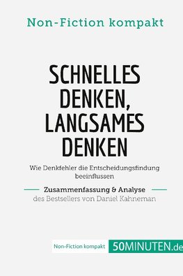 Schnelles Denken, langsames Denken. Zusammenfassung & Analyse des Bestsellers von Daniel