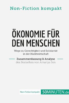 Ökonomie für den Menschen. Zusammenfassung & Analyse des Bestsellers von Amartya Sen