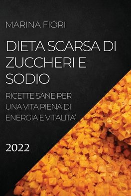 DIETA SCARSA DI ZUCCHERI E SODIO 2022