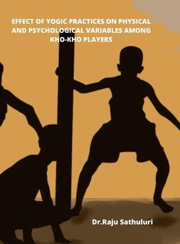 EFFECT OF YOGIC PRACTICES ON PHYSICAL AND PSYCHOLOGICAL VARIABLES AMONG KHO-KHO PLAYERS