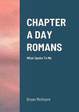 CHAPTER A DAY  ROMANS