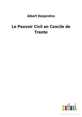 Le Pouvoir Civil an Concile de Trente