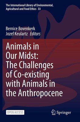 Animals in Our Midst: The Challenges of Co-existing with Animals in the Anthropocene