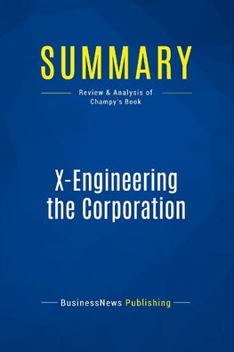 Summary: X-Engineering the Corporation