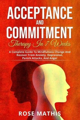 Acceptance and Commitment Therapy in 7 weeks .