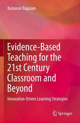 Evidence-Based Teaching for the 21st Century Classroom and Beyond