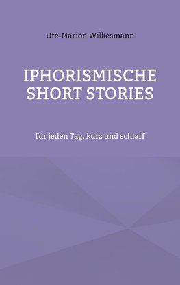 Iphorismische Short Stories