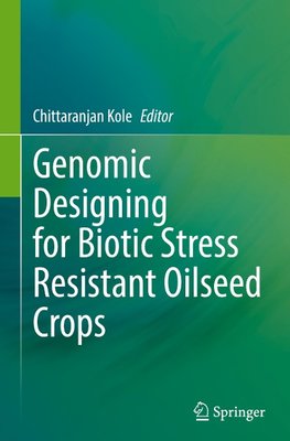 Genomic Designing for Biotic Stress Resistant Oilseed Crops