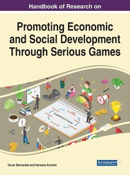 Handbook of Research on Promoting Economic and Social Development Through Serious Games