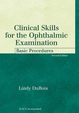 DuBois, L:  Clinical Skills for the Ophthalmic Examination