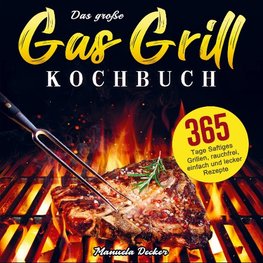 Das große Gas Grill Kochbuch