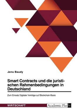 Smart Contracts und die juristischen Rahmenbedingungen in Deutschland. Zum Einsatz Digitaler Verträge auf Blockchain-Basis