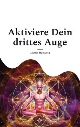 Aktiviere Dein drittes Auge