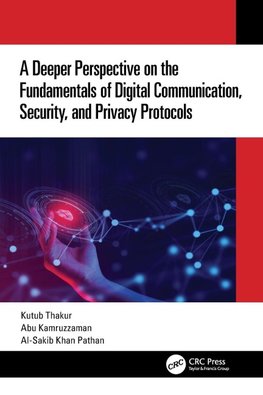 A Deeper Perspective on the Fundamentals of Digital Communication, Security, and Privacy Protocols