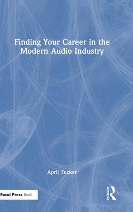 Finding Your Career in the Modern Audio Industry