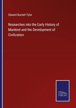 Researches into the Early History of Mankind and the Development of Civilization