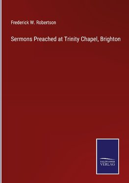 Sermons Preached at Trinity Chapel, Brighton