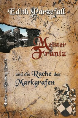 Meister Frantz und die Rache des Markgrafen