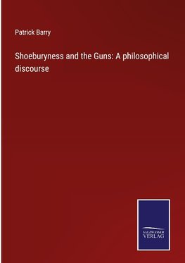 Shoeburyness and the Guns: A philosophical discourse