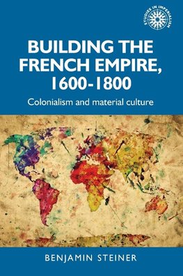 Building the French empire, 1600-1800