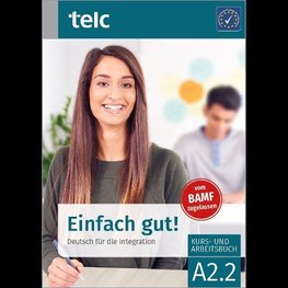 Einfach gut! Deutsch für die Integration A2.2 Kurs- und Arbeitsbuch