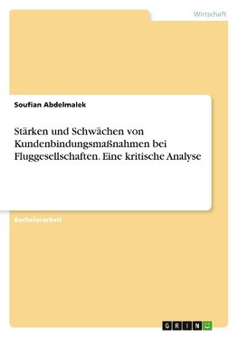 Stärken und Schwächen von Kundenbindungsmaßnahmen bei Fluggesellschaften. Eine kritische Analyse