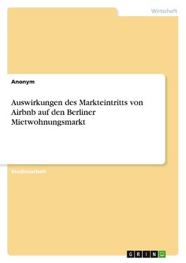 Auswirkungen des Markteintritts von Airbnb auf den Berliner Mietwohnungsmarkt