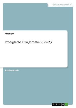 Predigtarbeit zu Jeremia 9, 22-23