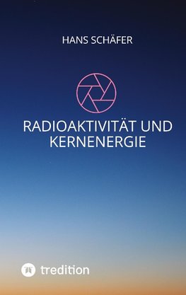 Radioaktivität und Kernenergie