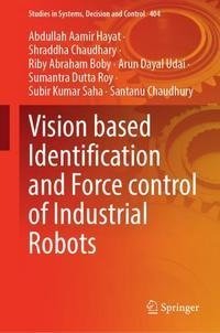 Vision Based Identification and Force Control of Industrial Robots