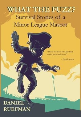 What the Fuzz? Survival Stories of a Minor League Mascot