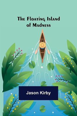 The Floating Island of Madness