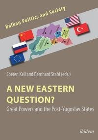 A New Eastern Question? Great Powers and the Post-Yugoslav States