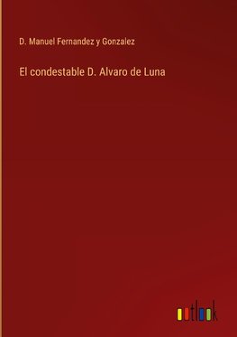 El condestable D. Alvaro de Luna