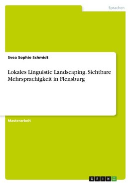 Lokales Linguistic Landscaping. Sichtbare Mehrsprachigkeit in Flensburg