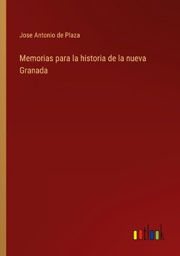 Memorias para la historia de la nueva Granada