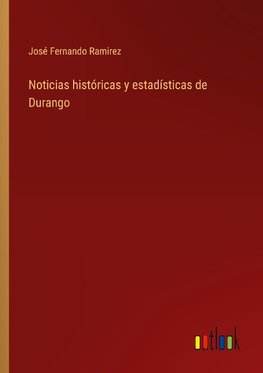 Noticias históricas y estadísticas de Durango