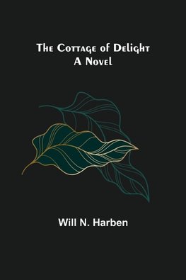 The Cottage of Delight; A Novel