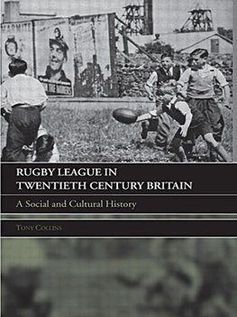 Collins, T: Rugby League in Twentieth Century Britain