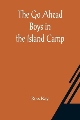 The Go Ahead Boys in the Island Camp