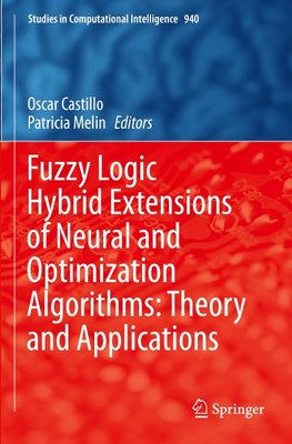 Fuzzy Logic Hybrid Extensions of Neural and Optimization Algorithms: Theory and Applications