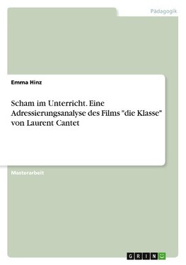 Scham im Unterricht. Eine Adressierungsanalyse des Films "die Klasse" von Laurent Cantet