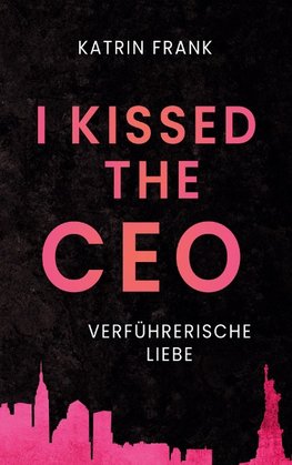 I kissed the CEO