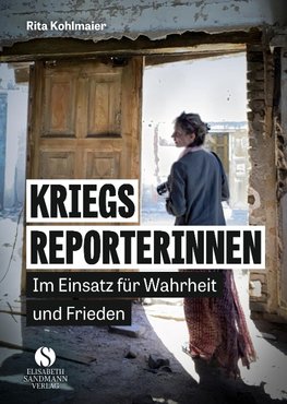 "LIVE AUS...": Kriegsreporterinnen - von der Front für den Frieden