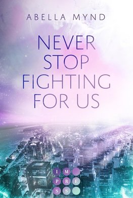 Never Stop Fighting For Us